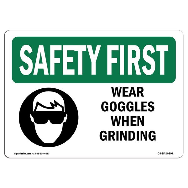 Signmission OSHA SAFETY FIRST Sign, Wear Goggles When Grinding, 24in X 18in Aluminum, 24" W, 18" H, Landscape OS-SF-A-1824-L-10891